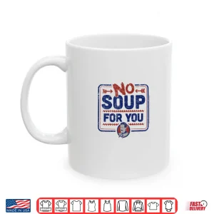 Mug Seinfeld No Soup For You Chef Sign Shirt
