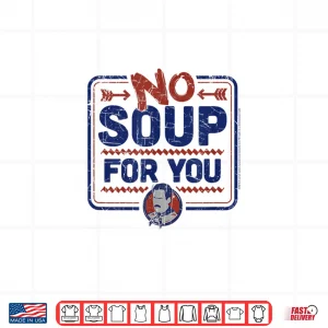 Design Seinfeld No Soup For You Chef Sign Shirt