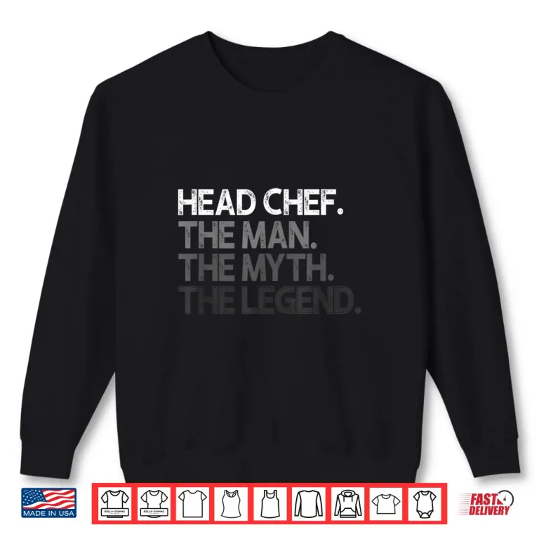 Sweatshirt The Man Myth Legend Head Chef Shirt