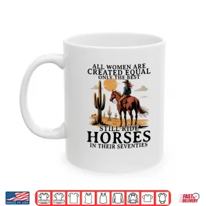 Mug Best Women Still Ride Horses In Seventies Horseback Riding Shirt