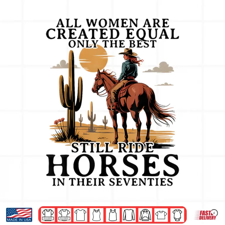 Design Best Women Still Ride Horses In Seventies Horseback Riding Shirt