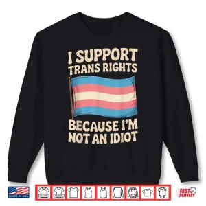 Sweatshirt I Support Trans Rights Lgbtq Pride Month Trans Transgender Shirt