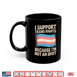 Mug I Support Trans Rights Lgbtq Pride Month Trans Transgender Shirt