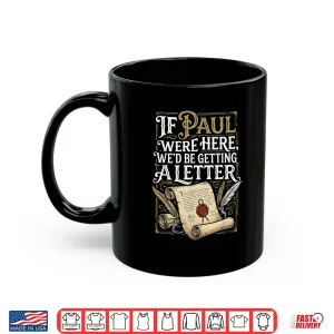 Mug If Paul Were Here WeD Be Getting A Letter Men Women Shirt