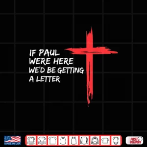 Design If Paul Were Here Wed Be Getting A Letter Shirt