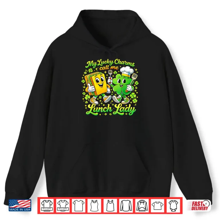 Hoodie My Lucky Charms Call Me Lunch Lady St Patricks Day Shamrock Shirt