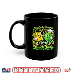 My Lucky Charms Call Me Lunch Lady St Patricks Day Shamrock Shirt 3 Mug My Lucky Charms Call Me Lunch Lady St Patricks Day Shamrock Shirt