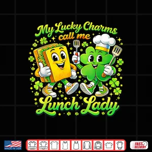 My Lucky Charms Call Me Lunch Lady St Patricks Day Shamrock Shirt 4 Design My Lucky Charms Call Me Lunch Lady St Patricks Day Shamrock Shirt