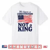No Kings In America We Have A Constitution Not A King Resist Shirt
