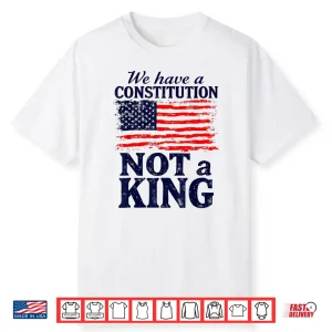 No Kings In America We Have A Constitution Not A King Resist Shirt