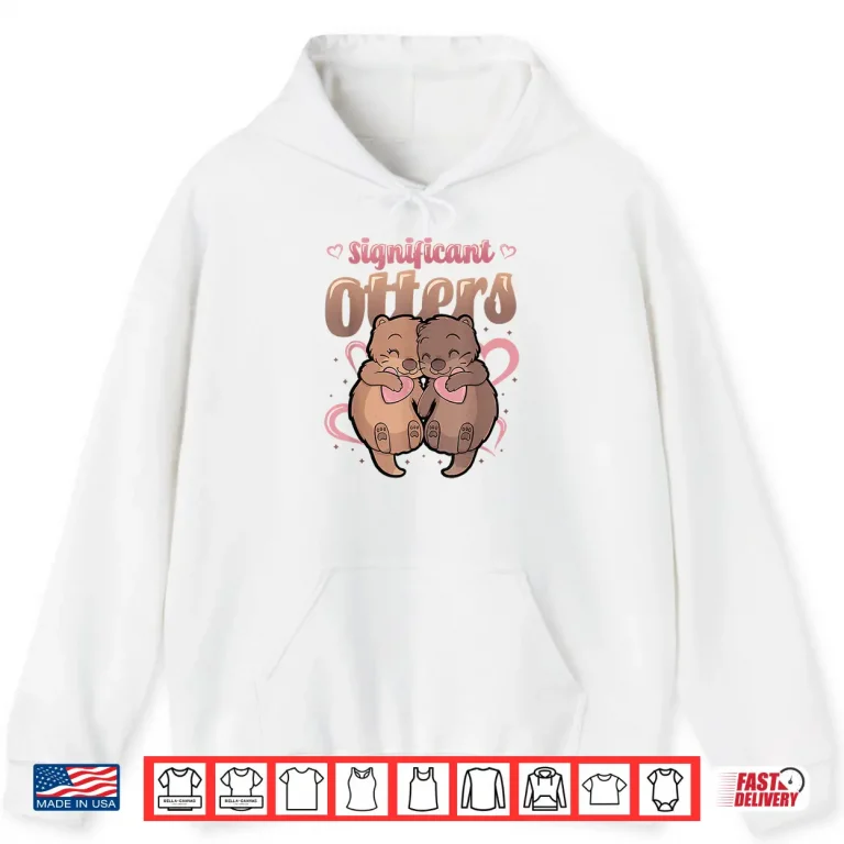 Hoodie Significant Otters Matching Couple Shirt