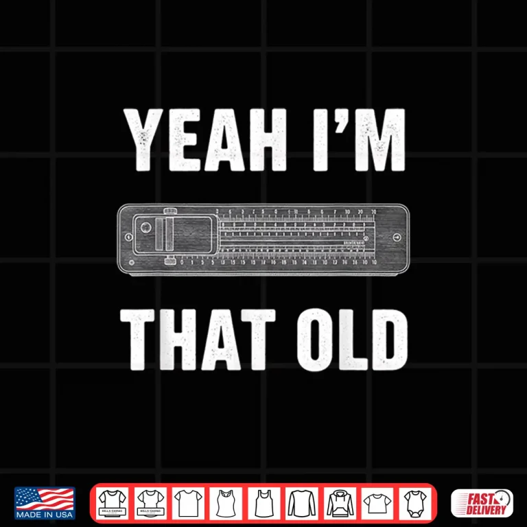Design Yeah IM That Old Slide Rule Nostalgia Retro Humor Vintage Shirt