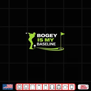 Design Bogey Is My Baseline Golf Sarcasm Sport Shirt