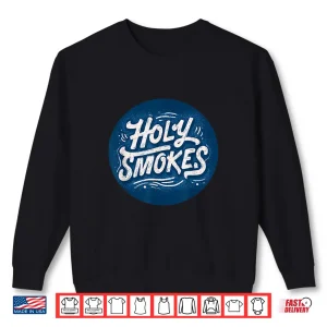 Sweatshirt Funny Holy Smokes Stamp Costume Graphic Shirt