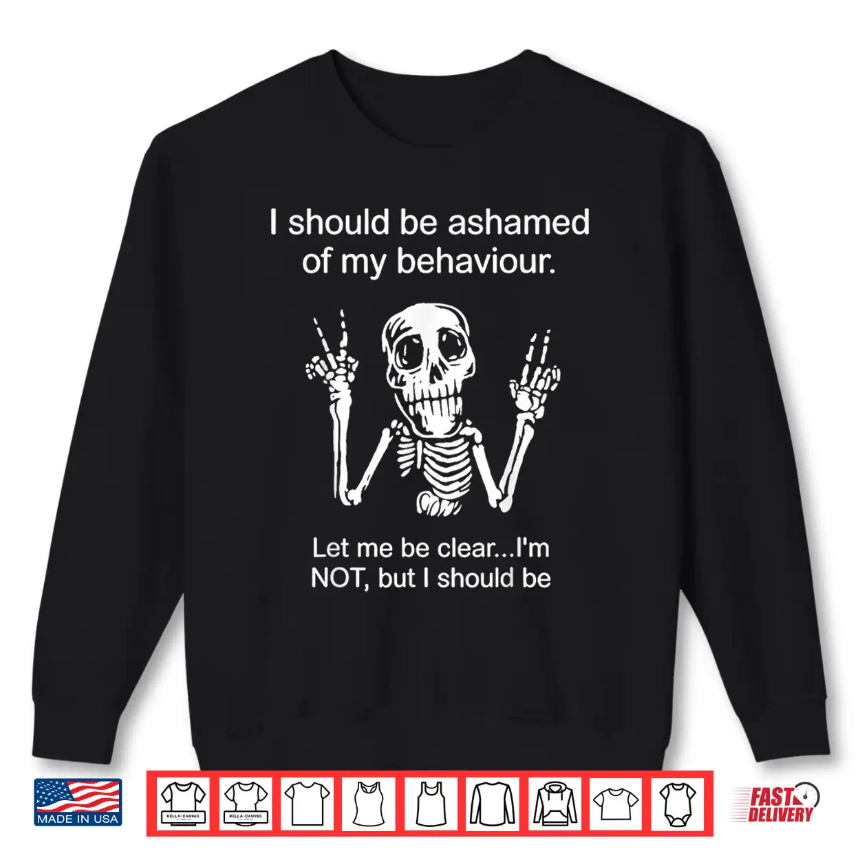 I Should Be Ashamed Of My Behavior Bold Statement Shirt I Should Be Ashamed Of My Behavior Bold Statement Shirt