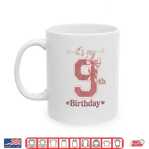 It'S My 9Th Birthday Girl Coquette Bow Pink 9 Year Old Shirt 2 Mug ItS My 9th Birthday Girl Coquette Bow Pink 9 Year Old Shirt