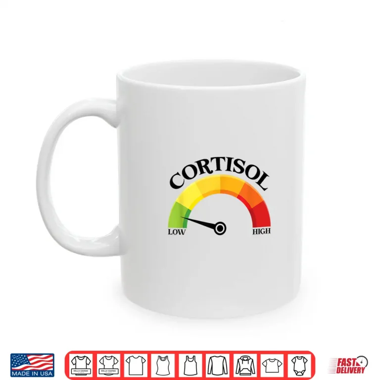 Mug Low Cortisol Levels Wellness Motivation Shirt