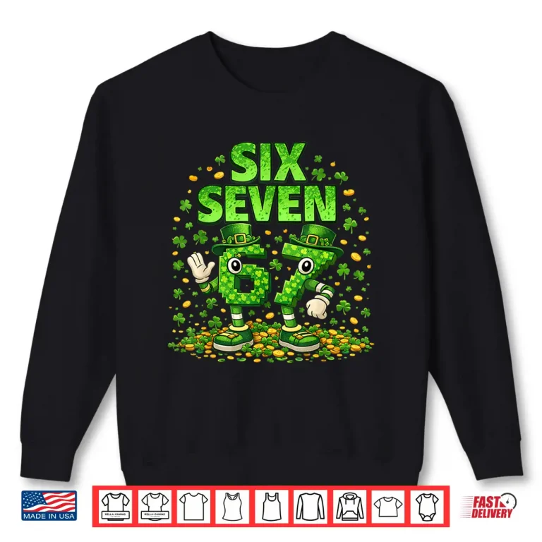 Sweatshirt Meme 67 Six Seven 6 7 St Patricks Day Shamrock Shirt