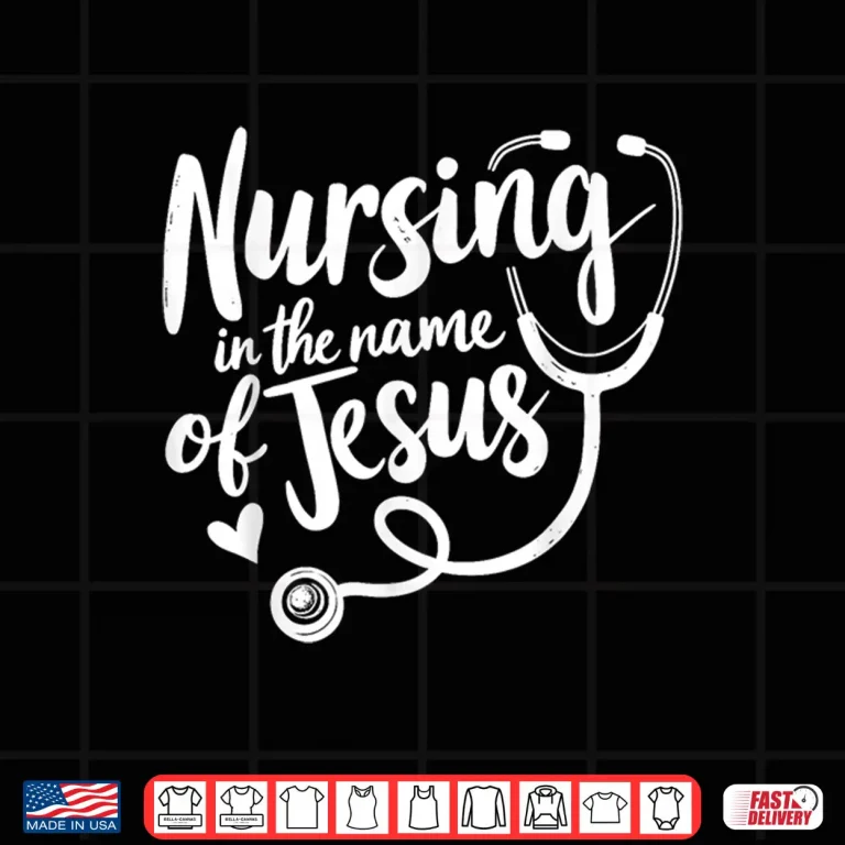 Design Nursing In The Name Of Jesus Christian Nurse Shirt