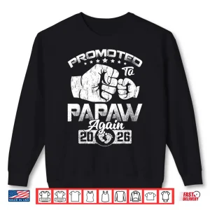 Promoted To Papaw Again Est 2026 Announcement Shirt 1 Sweatshirt Promoted To Papaw Again Est 2026 Announcement Shirt