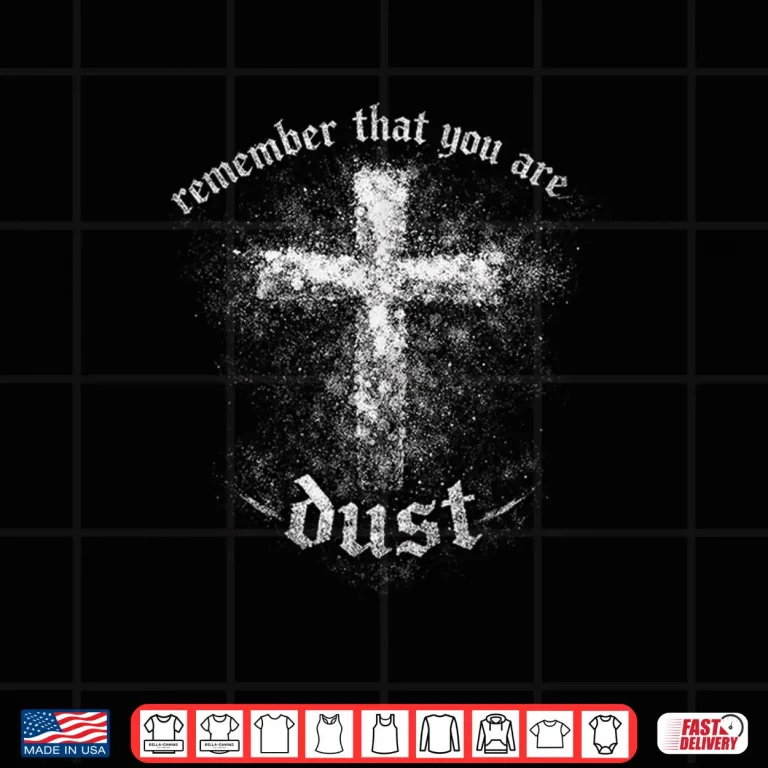 Design Christian Lent Dust Scripture Cross Remember You Are Shirt