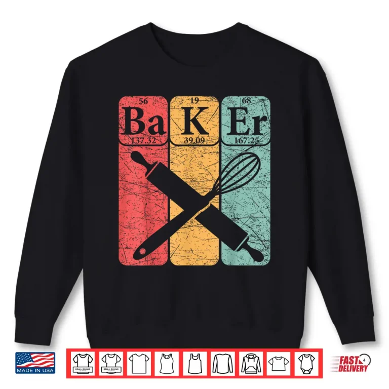 Sweatshirt Baker Periodic Table Elements Baking Nerd Vintage Shirt