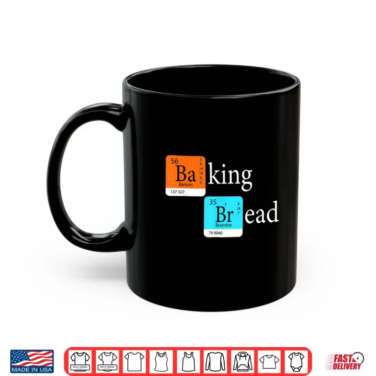 Mug Baking Bread Bread Making Maker Periodic Table Shirt