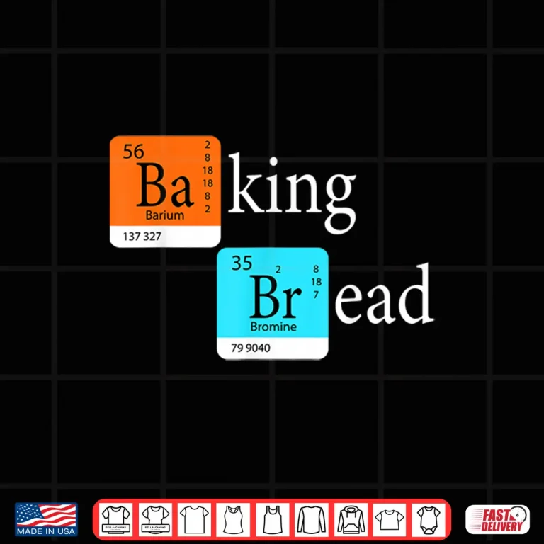 Design Baking Bread Bread Making Maker Periodic Table Shirt