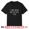 Bread Baking Quote Professional Kitchen Standards Shirt