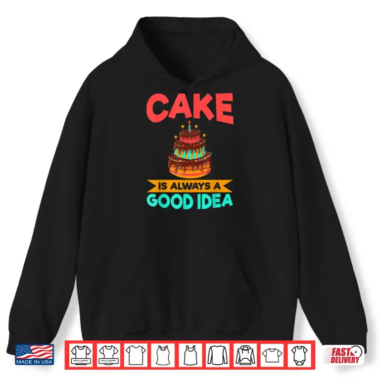 Hoodie Cake Is Always A Good Idea Snack Baking Cake Shirt