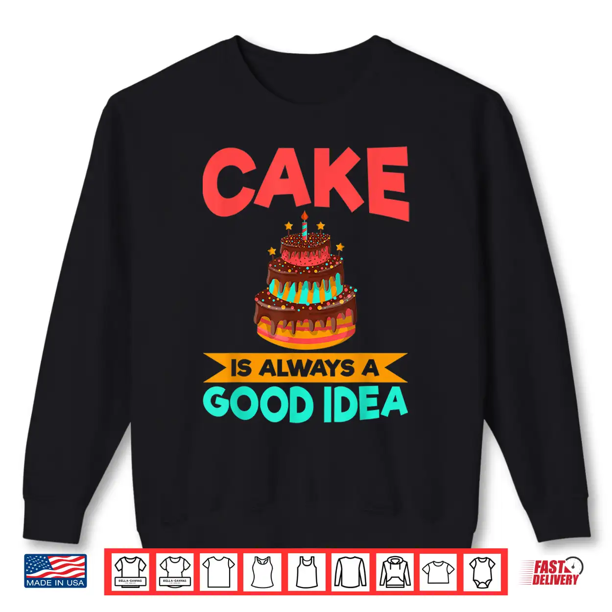 Cake Is Always A Good Idea Snack Baking Cake Shirt Cake Is Always A Good Idea Snack Baking Cake Shirt