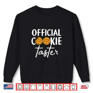 Sweatshirt Cookie Taster Cookie Lover Cookie Baker Gift Shirt