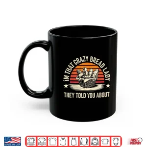 Crazy Bread Lady Bread Baking Graphic Shirt 3 Mug Crazy Bread Lady Bread Baking Graphic Shirt