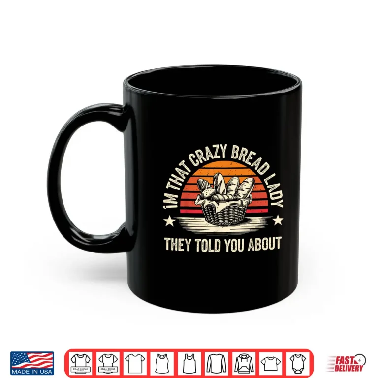 Mug Crazy Bread Lady Bread Baking Graphic Shirt