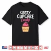 Crazy Cupcake Lady Pastry Chef Professional Shirt