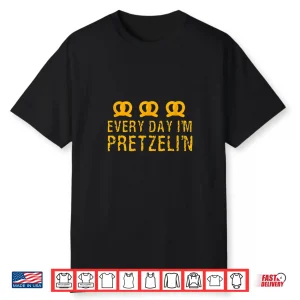 Everyday I’M Pretzelin’ Pretzel Day Baker Pretzel Lover Shirt
