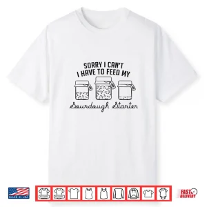 Feed My Sourdough Starter Professional Commitment Shirt