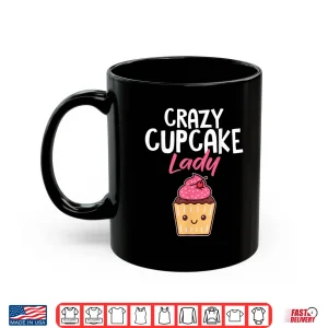 Mug Crazy Cupcake Lady Pastry Chef Professional Shirt
