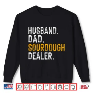 Sweatshirt Husband Sourdough Dealer Sourdough Baker Gift Shirt