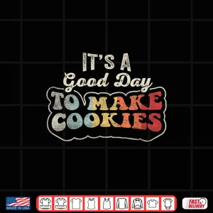 Design Good Day To Make Cookies Baking Baker Cookie Shirt