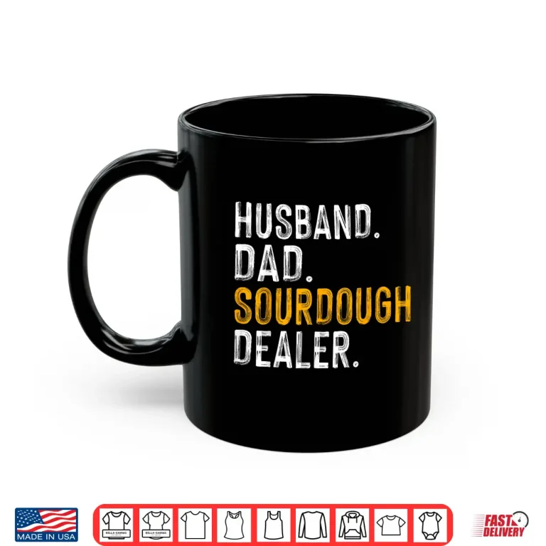 Mug Husband Sourdough Dealer Sourdough Baker Gift Shirt
