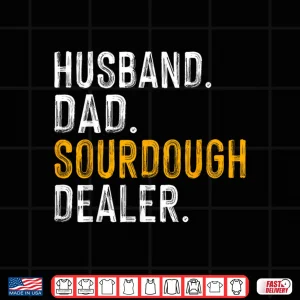 Design Husband Sourdough Dealer Sourdough Baker Gift Shirt