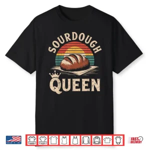 Sourdough Queen Sourdough Bread Baking Bread Making Shirt