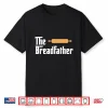 The Bread Father Baker Parody Shirt