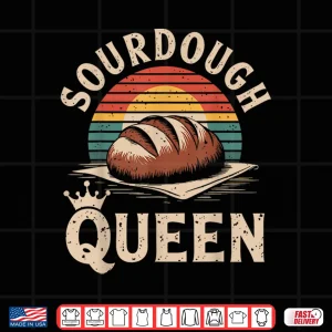Design Sourdough Queen Sourdough Bread Baking Bread Making Shirt