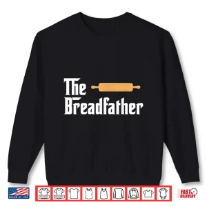 Sweatshirt The Bread Father Baker Parody Shirt