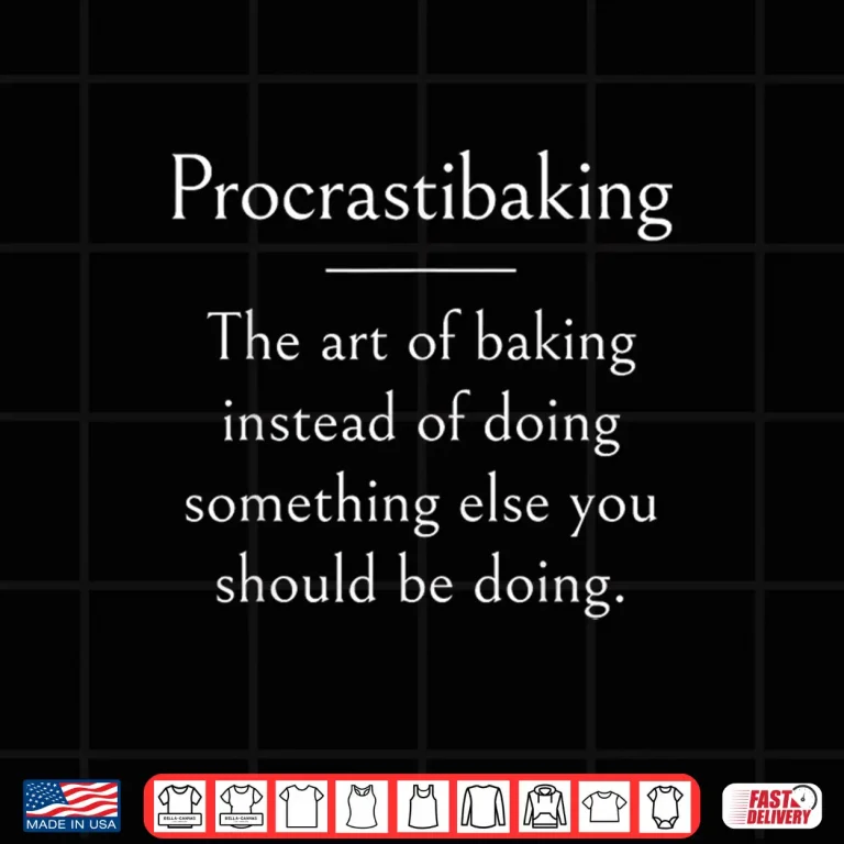 Design The Art Of Baking Procrastinating Humor Shirt