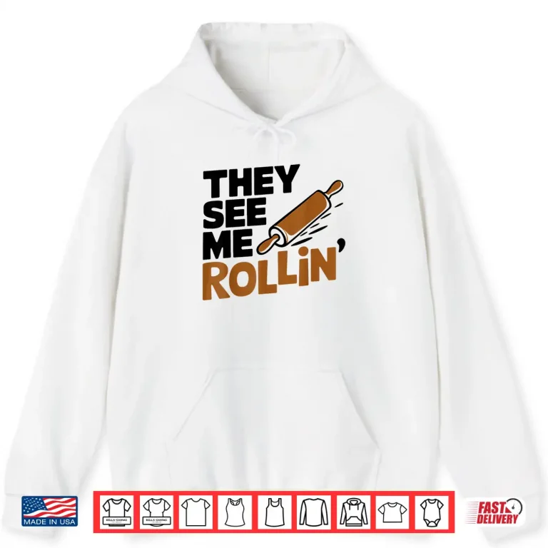 Hoodie They See Me Rollin Baking Baker Pastry Chef Shirt