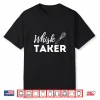 Whisk Taker Cupcake Baker Pastry Baking Gift Shirt