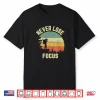Camera Never Lose Focus Funny Photography Shirt